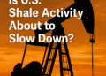Monday Macro View: Is U.S. Shale Activity About to Slow Down