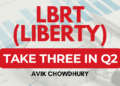 Liberty: Q2 TAKE THREE