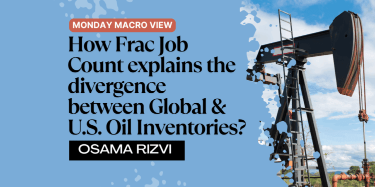 Monday Macro View: How does Frac Job Count explain the divergence between global and U.S. inventories?