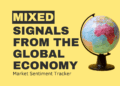 Market Sentiment Tracker: Mixed Signals from Global Economy
