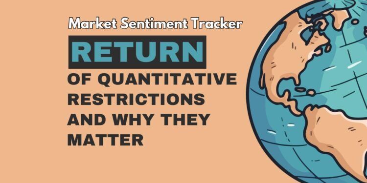 Market Sentiment Tracker: Return of Quantitative Restrictions and why they matter