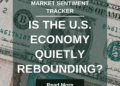 Market Sentiment Tracker: Is the U.S. Economy Quietly Rebounding?